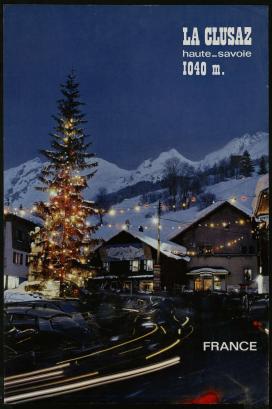 « LA CLUSAZ/HAUTE-SAVOIE/1040 M./FRANCE »,campagne publicitaire, Commissariat Général au Tourisme, BRAUN ET CIE (Imp.), [1966], photo de DORLY, [noël à la station de sports d'hiver de La Clusaz], 2 ex., 60 x 40 cm, couleur.